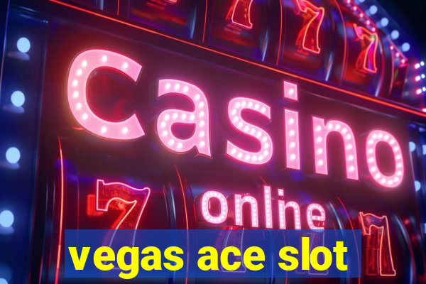 vegas ace slot