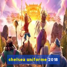 chelsea uniforme 2018