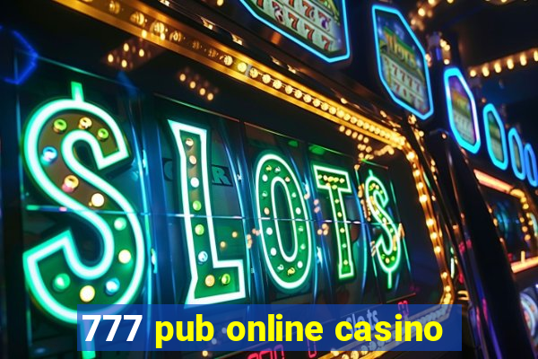 777 pub online casino