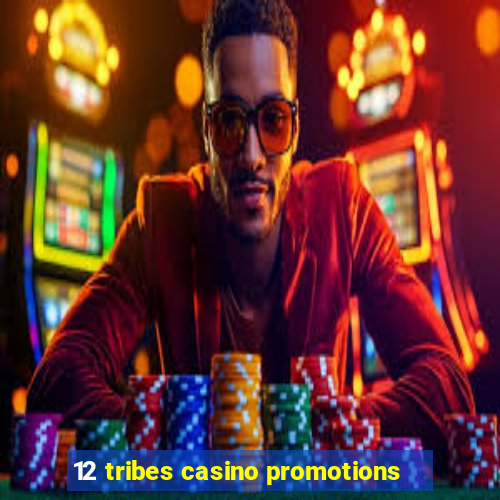 12 tribes casino promotions