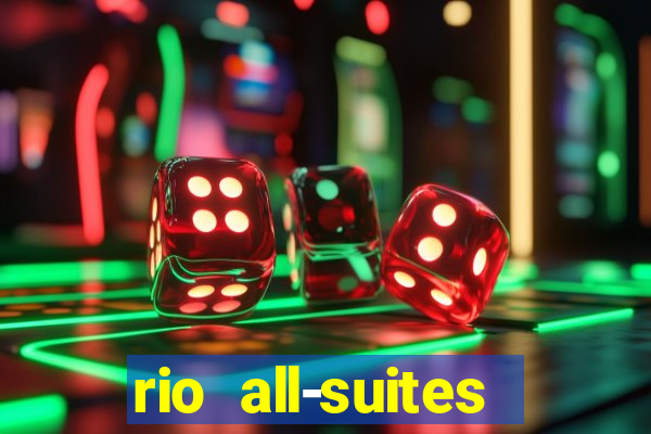 rio all-suites hotel & casino