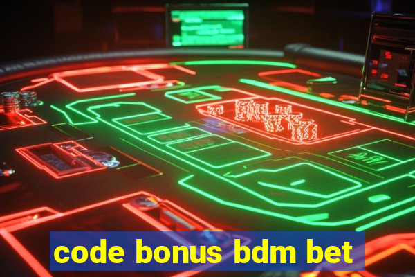 code bonus bdm bet