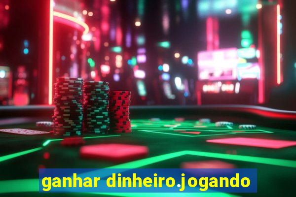 ganhar dinheiro.jogando