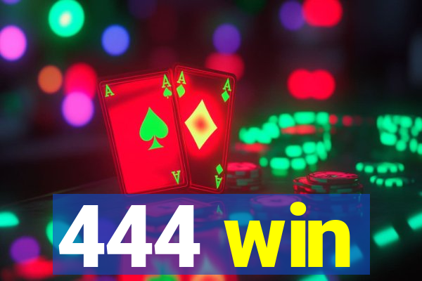 444 win