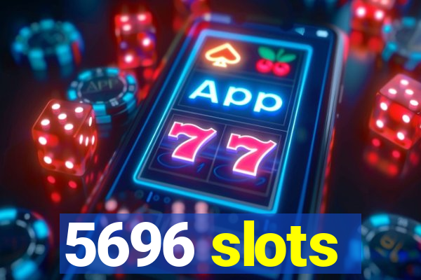 5696 slots