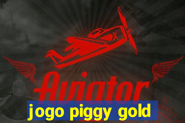 jogo piggy gold