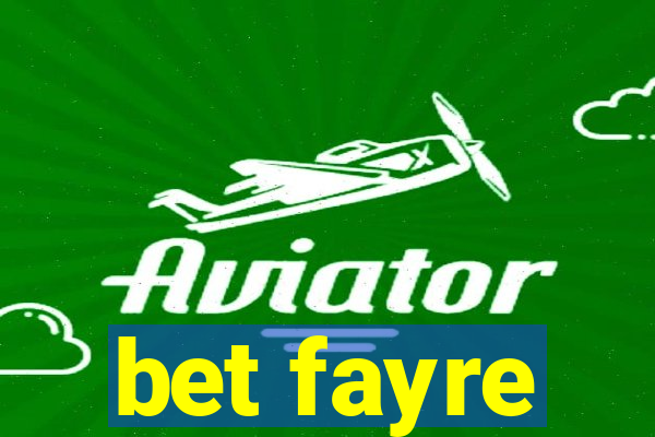 bet fayre