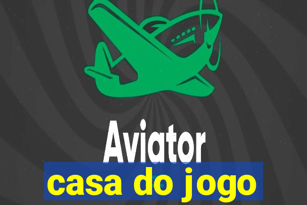 casa do jogo