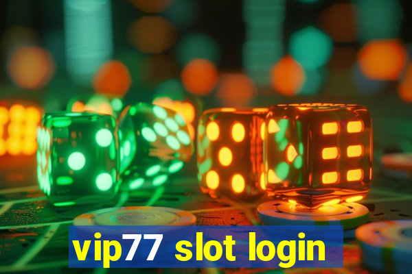 vip77 slot login