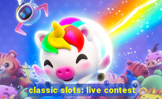 classic slots: live contest