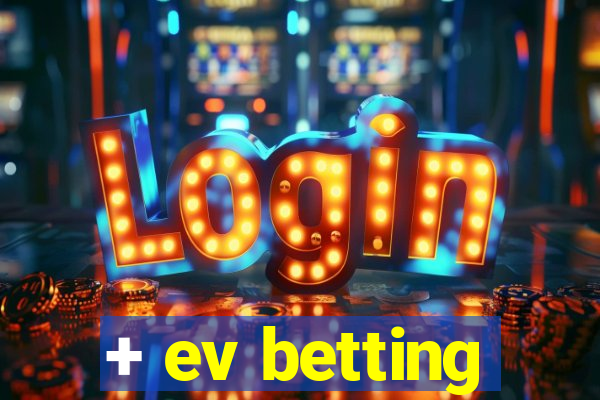 + ev betting