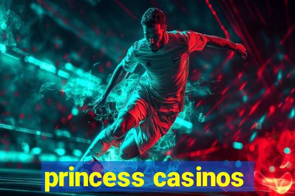 princess casinos