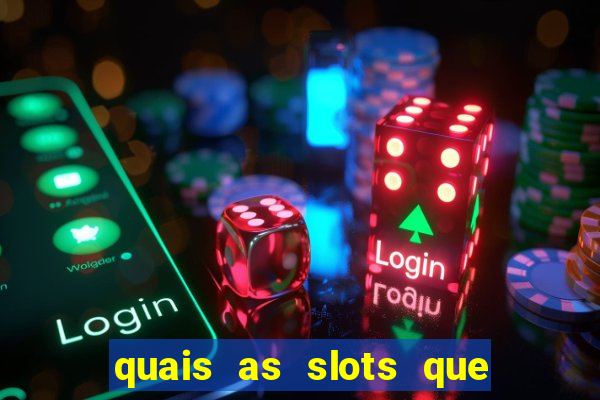 quais as slots que dao mais dinheiro