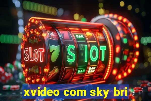 xvideo com sky bri