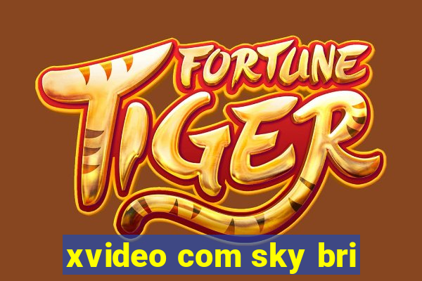 xvideo com sky bri