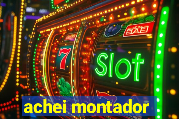 achei montador