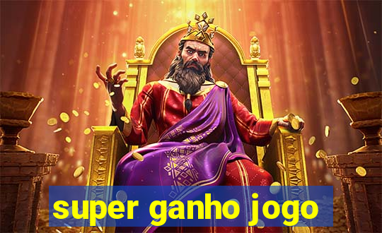 super ganho jogo