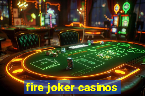 fire joker casinos