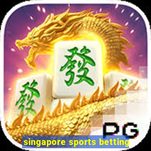 singapore sports betting