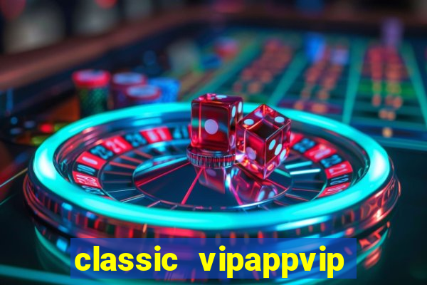 classic vipappvip slots 2022