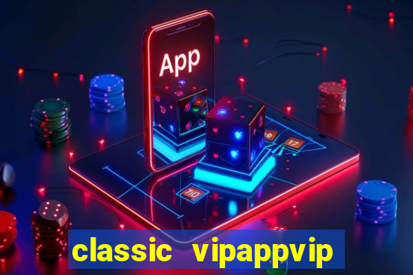 classic vipappvip slots 2022