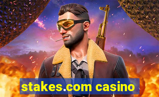 stakes.com casino