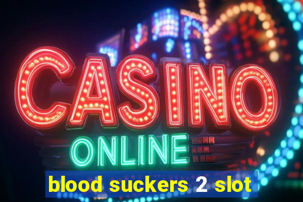 blood suckers 2 slot