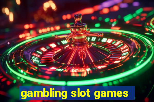 gambling slot games