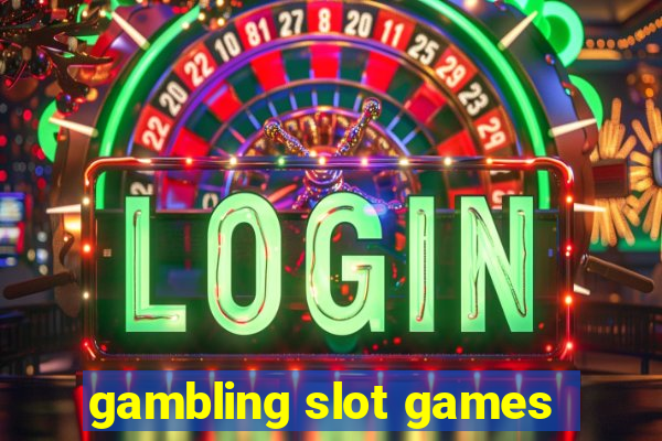 gambling slot games