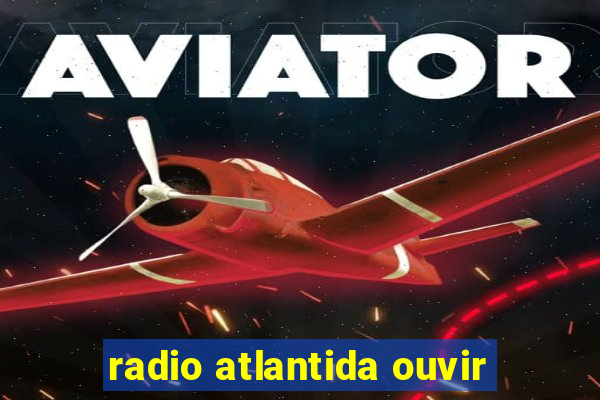 radio atlantida ouvir