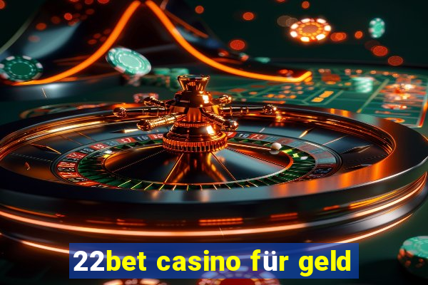 22bet casino für geld