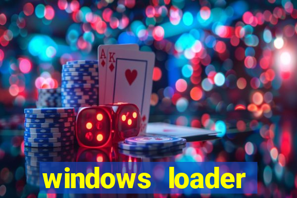 windows loader ativador windows 7