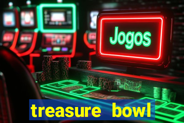 treasure bowl melhor horário para jogar