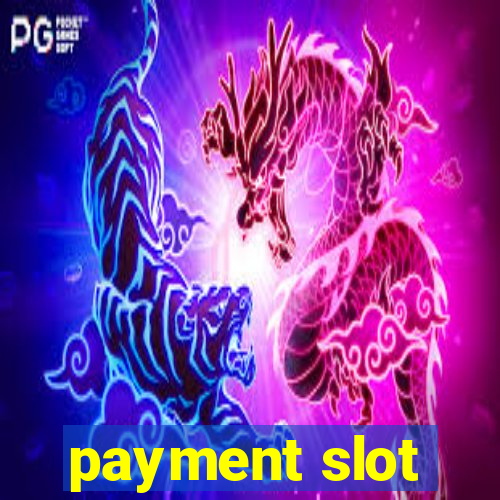 payment slot