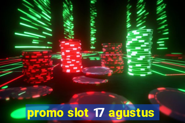 promo slot 17 agustus