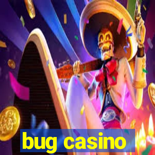 bug casino