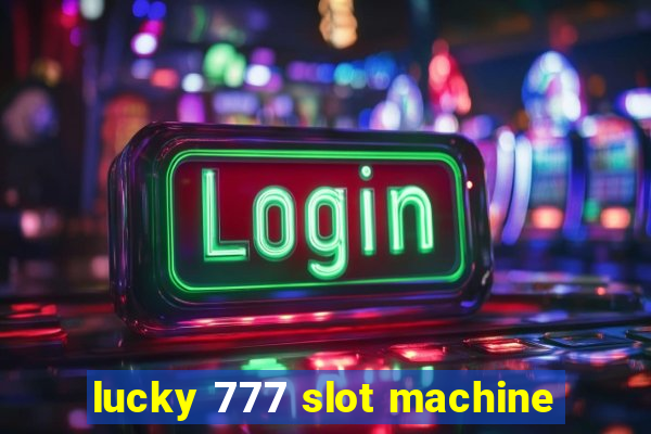 lucky 777 slot machine