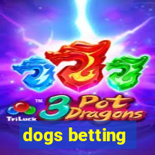 dogs betting