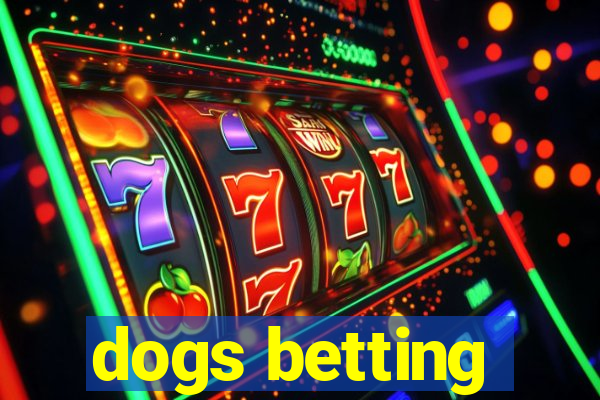 dogs betting