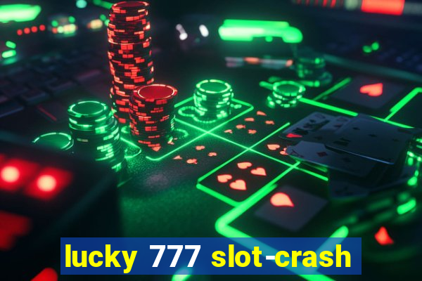 lucky 777 slot-crash