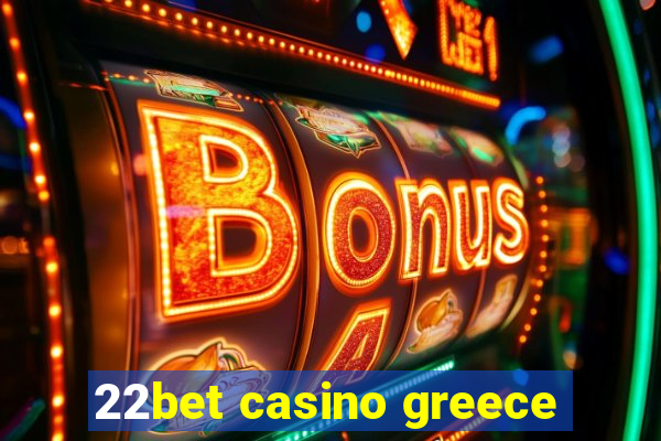 22bet casino greece