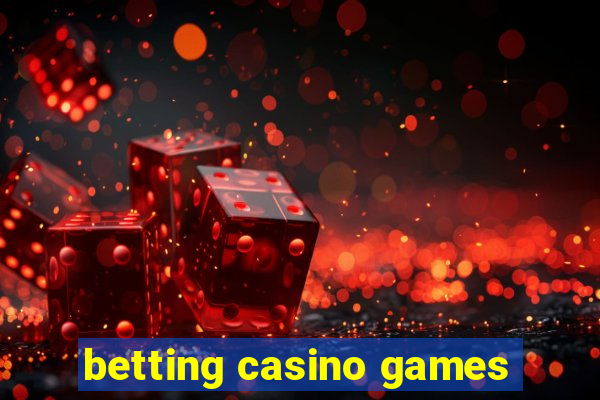 betting casino games