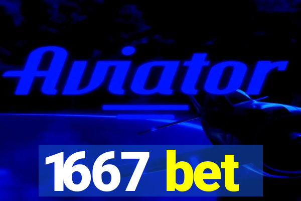 1667 bet