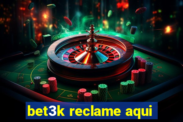 bet3k reclame aqui