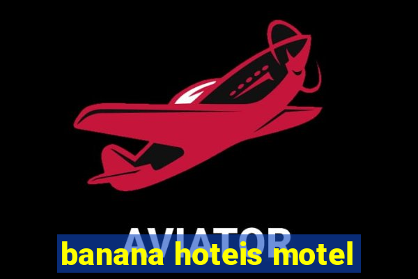 banana hoteis motel