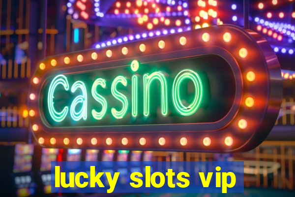 lucky slots vip