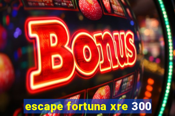 escape fortuna xre 300