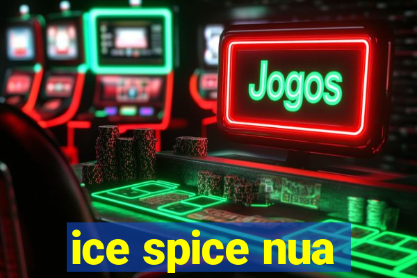 ice spice nua