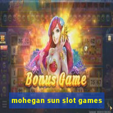 mohegan sun slot games