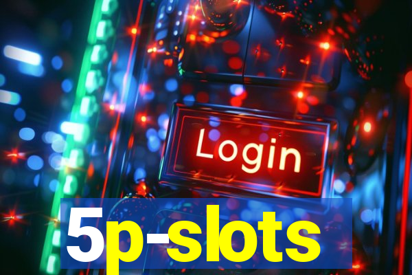 5p-slots